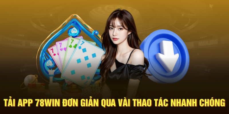 Tải App 78WIN - Khám Phá Thế Giới Game Đỉnh Cao Ngay Hôm Nay