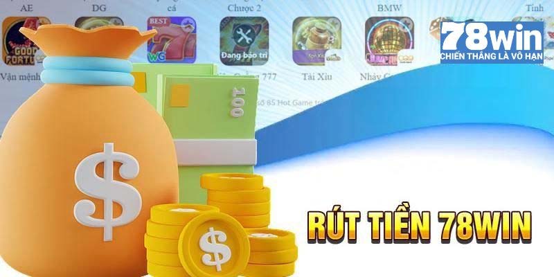 Hướng Dẫn Rút Tiền 78win Nhanh Chóng Và An Toàn